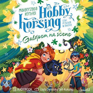 Galopem na scenę. Hobby horsing, czyli przyjaźń w galopie. Tom 5 – okładka audiobooka, autor Małgorzata Korbiel