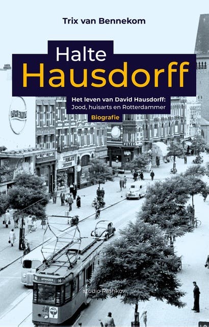 Halte Hausdorff: Het leven van David Hausdorff: Jood, huisarts en Rotterdammer