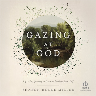 Gazing at God – omslag til lydbogen af Sharon Hodde Miller
