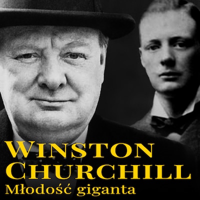 Winston Churchill. Młodość giganta – okładka audiobooka, autor Maciej Rajewski, Michał Gadziński
