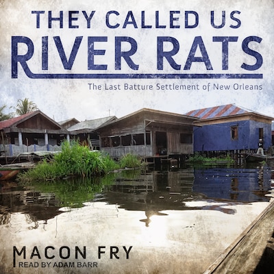 They Called Us River Rats – omslag til lydbogen af Macon Fry