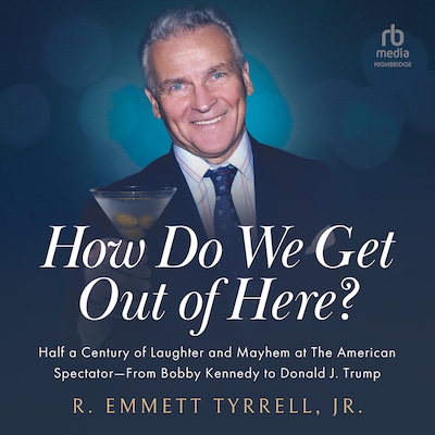 How Do We Get Out of Here – omslag til lydbogen af R. Emmett Tyrell Jr.