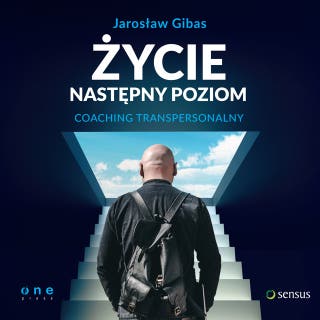 Życie. Następny poziom. Coaching transpersonalny – okładka audiobooka, autor Jarosław Gibas