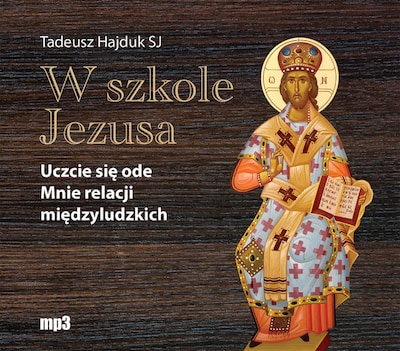 W szkole Jezusa. Uczcie się ode mnie relacji międzyludzkich