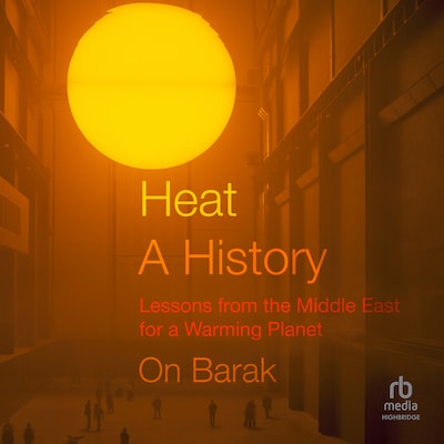 Heat, a History – omslag til lydbogen af On Barak