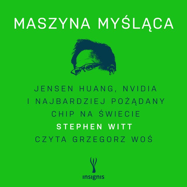 Maszyna myśląca. Jensen Huang, Nvidia i najbardziej pożądany chip na świecie – okładka audiobooka, autor Stephen Witt