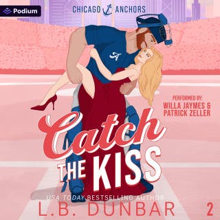 Catch the Kiss: Chicago Anchors, Book 2 – omslag till ljudboken av L.B. Dunbar