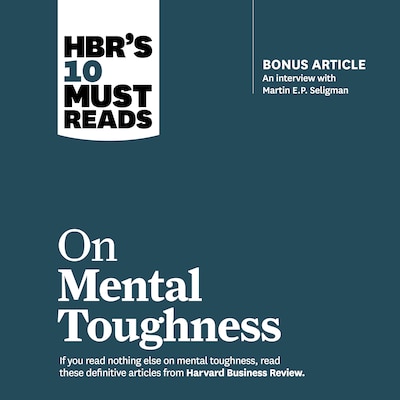 HBR's 10 Must Reads on Mental Toughness – omslag til lydbogen af HARVARD BUSINESS REVIEW, Martin E. P. Seligman, Tony Schwartz
