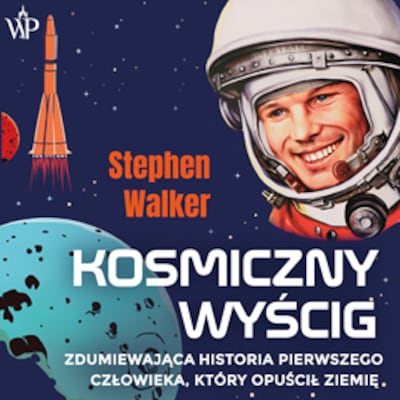 Kosmiczny wyścig. Zdumiewająca historia pierwszego człowieka, który opuścił Ziemię – okładka audiobooka, autor Stephen Walker