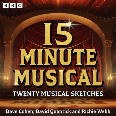 15 Minute Musical: A BBC Radio 4 Comedy Series – omslag til lydbogen af David Quantick, Dave Cohen, Richie Webb