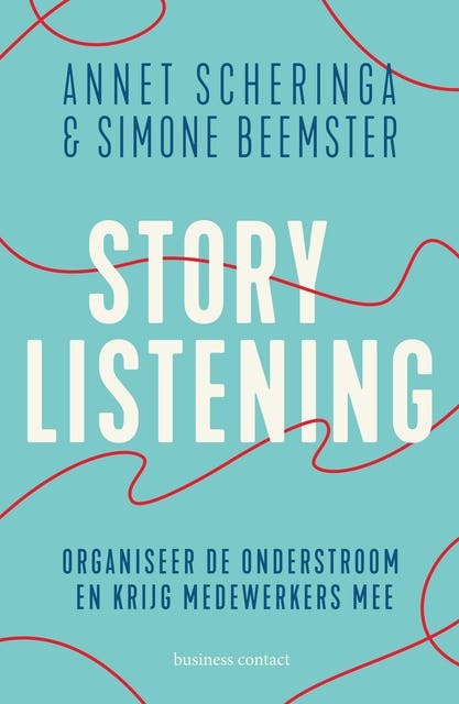 Storylistening: Organiseer de onderstroom en krijg medewerkers mee