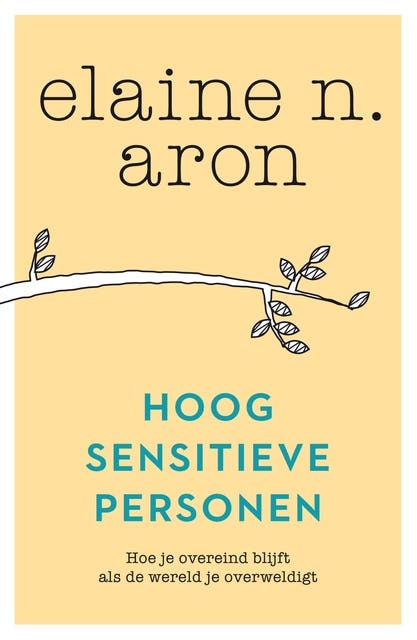 Hoogsensitieve personen: Hoe je overeind blijft als de wereld je overweldigt