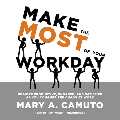 Make the Most of Your Workday – omslag til lydbogen af Mary A. Camuto