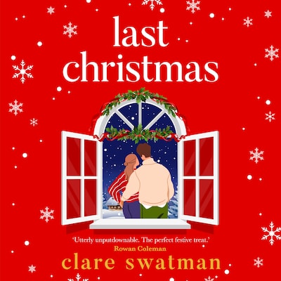 Last Christmas - A BRAND NEW gorgeous, uplifting festive read from BESTSELLER Clare Swatman for 2024 (Unabridged)