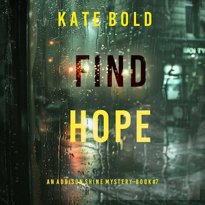 Find Hope (An Addison Shine FBI Suspense Thriller—Book 7) – omslag til lydbogen af Kate Bold