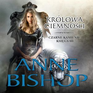 Królowa Ciemności. Czarne Kamienie – tom 3 – okładka audiobooka, autor Anne Bishop