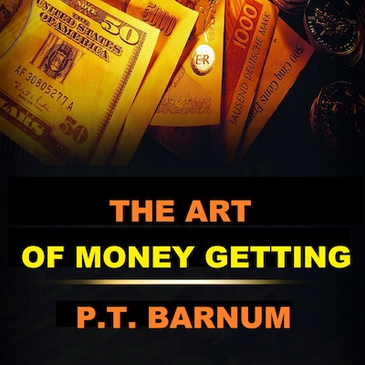 The Art of Money Getting (Unabridged)