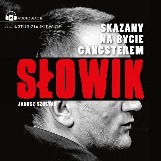 Słowik: Skazany na bycie gangsterem – okładka audiobooka, autor Janusz Szostak