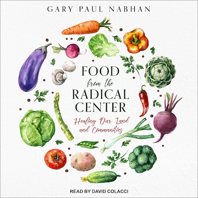 Food from the Radical Center – omslag til lydbogen af Gary Paul Nabhan