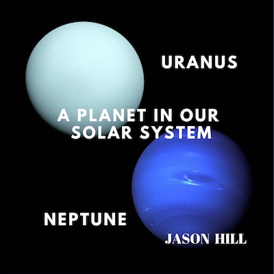 Uranus and Neptune: A Planet in our Solar System