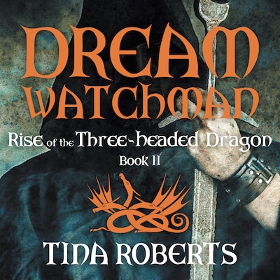 Rise of the Three-Headed Dragon - Dream Watchman, Book 2 (Unabridged) – omslag til lydbogen af Tina Roberts