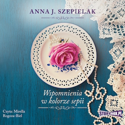 Saga małopolska. Tom 2. Wspomnienia w kolorze sepii – okładka audiobooka, autor Anna J. Szepielak
