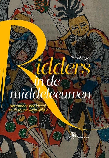 Ridders in de middeleeuwen: Het romantische ideaal en de rauwe werkelijkheid