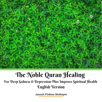 The Noble Quran Healing For Deep Sadness & Depression Plus Improve Spiritual Health English Version – omslag til lydbogen af Jannah Firdaus Mediapro