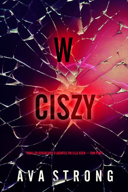 W ciszy (Thriller sensacyjny o agentce FBI Elle Keen — Tom piąty)