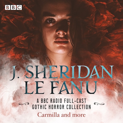 J. Sheridan Le Fanu: A BBC Radio Full-Cast Gothic Horror Collection – omslag til lydbogen af Sheridan Le Fanu