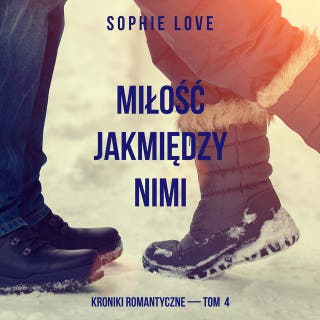 Miłość jakmiędzy nimi (Kroniki romantyczne — Tom 4) – okładka audiobooka, autor Sophie Love