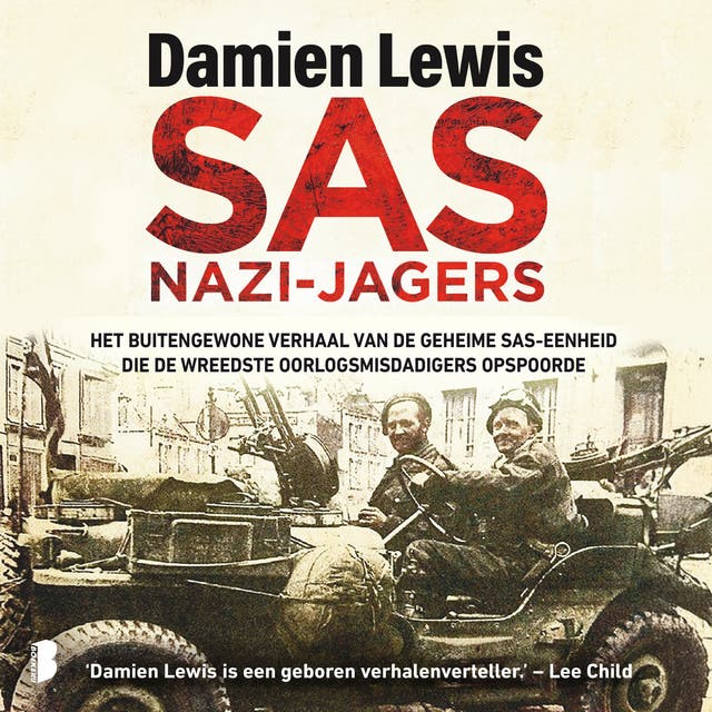 SAS nazi-jagers: Het buitengewone verhaal van de geheime SAS-eenheid die de wreedste oorlogsmisdadigers opspoorde