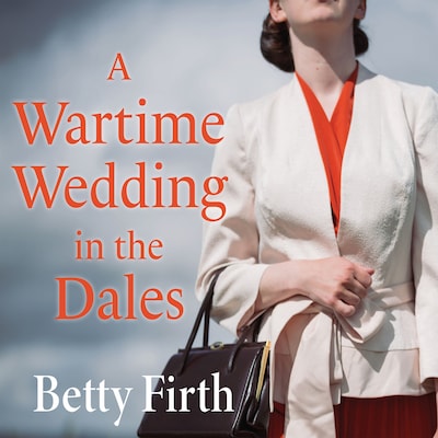 A Wartime Wedding in the Dales – omslag til lydbogen af Betty Firth
