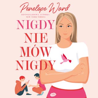 Nigdy nie mów nigdy – okładka audiobooka, autor Penelope Ward