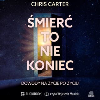 Śmierć to nie koniec. Dowody na życie po życiu – okładka audiobooka, autor Chris Carter