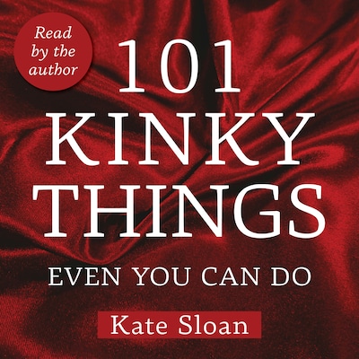 101 Kinky Things Even You Can Do – omslag til lydbogen af Kate Sloan