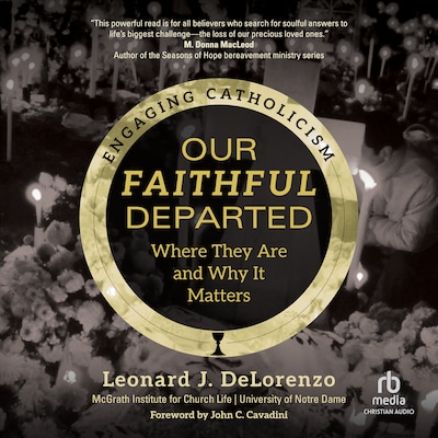 Our Faithful Departed – omslag til lydbogen af Leonard J. DeLorenzo, McGrath Institute for Church Life