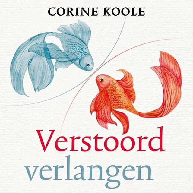 Verstoord verlangen: Over liefhebben, intimiteit en afstand houden – omslag van het luisterboek van Corine Koole