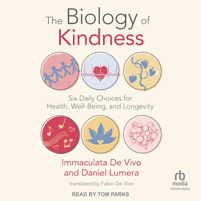 The Biology of Kindness – omslag til lydbogen af Immaculata De Vivo, Daniel Lumera