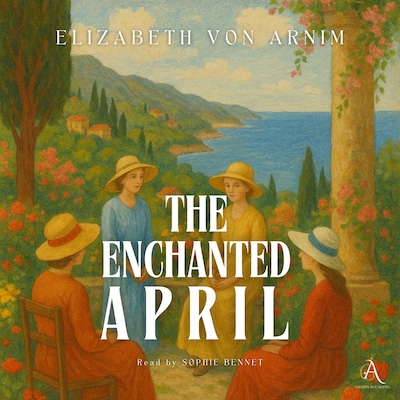 The Enchanted April - Audiobook – omslag til lydbogen af Elizabeth von Arnim, Classic Audiobooks
