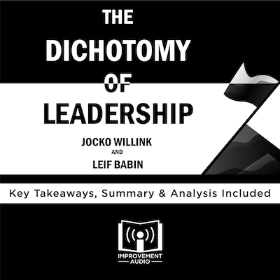 The Dichotomy of Leadership by Jocko Willink and Leif Babin