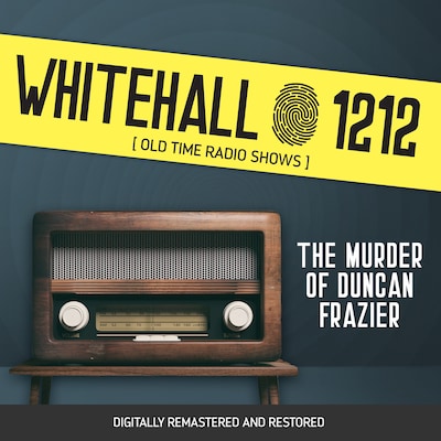 Whitehall 1212: The Murder of Duncan Frazier