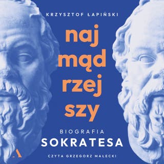Najmądrzejszy. Biografia Sokratesa – okładka audiobooka, autor Krzysztof Łapiński
