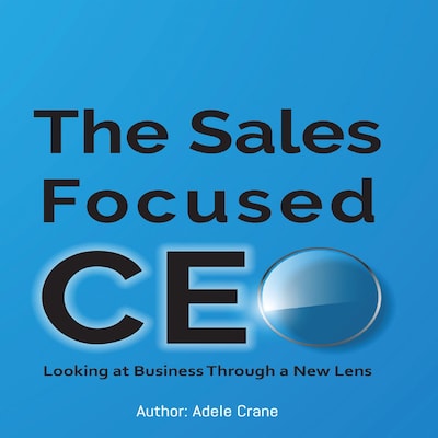 The Sales Focused CEO:: Looking at Business Through a New Lens – omslag til lydbogen af Adele Crane