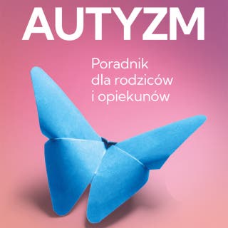 Autyzm: Poradnik dla rodziców i opiekunów. Jak rozpoznawać autyzm i wspierać osoby w spektrum – okładka audiobooka, autor Joanna Stalka-Jarska