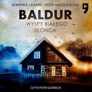 Baldur. Wyspy białego słońca. Tom 1 – okładka audiobooka, autor Piotr Mikołajczak, Berenika Lenard