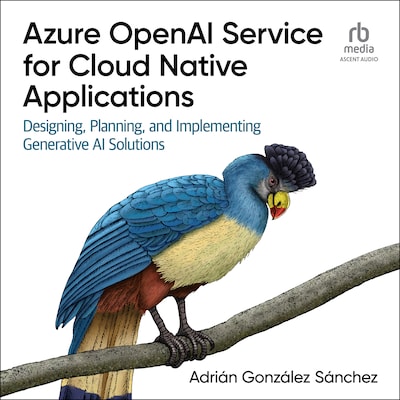 Azure OpenAI Service for Cloud Native Applications – omslag til lydbogen af Adrian Gonzalez Sanchez