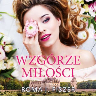 Wzgórze miłości – okładka audiobooka, autor Roma J. Fiszer