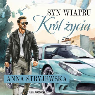 Syn wiatru. Król życia – okładka audiobooka, autor Anna Stryjewska