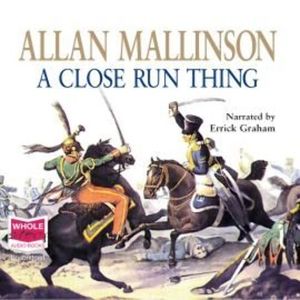 A Close Run Thing – okładka audiobooka, autor Allan Mallinson